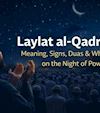 Laylat al-Qadr: Meaning, Signs, Duas & What to Do on the Night of Power 